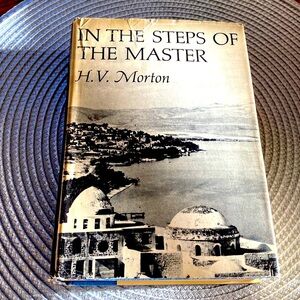 IN THE STEPS OF HIS MASTER by HV Morton HB guc Palestine